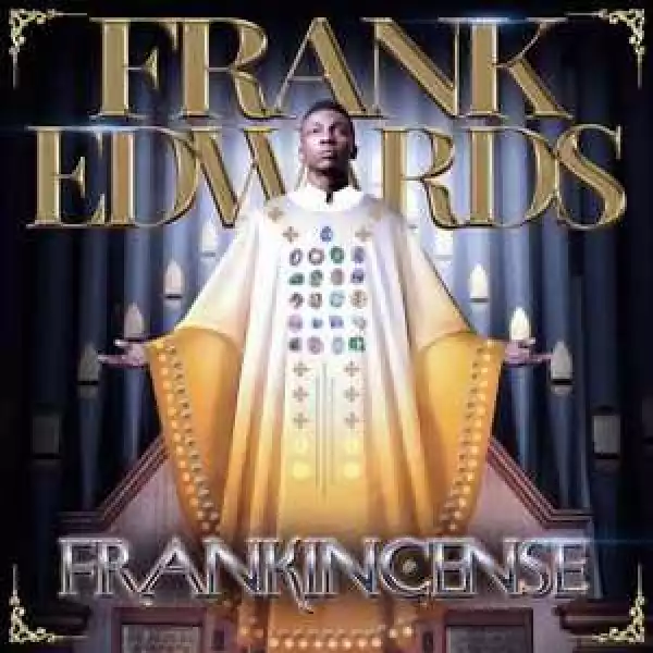 Frank Edwards - Ebenebe ft Chinyere Udoma